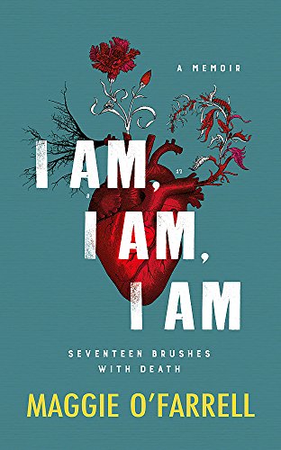 9781472240743: I Am, I Am, I Am: Seventeen Brushes With Death: The Breathtaking Number One Bestseller