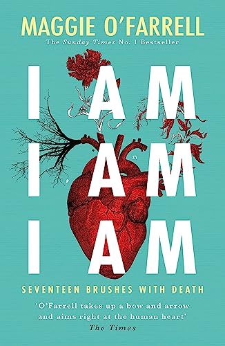 9781472240767: I Am I Am I Am. Seventeen Brushes With Death: The Breathtaking Number One Bestseller