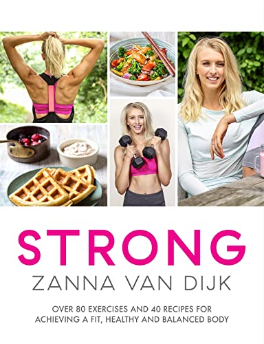 Beispielbild fr STRONG: Over 80 Exercises and 40 Recipes For Achieving A Fit, Healthy and Balanced Body zum Verkauf von Books From California