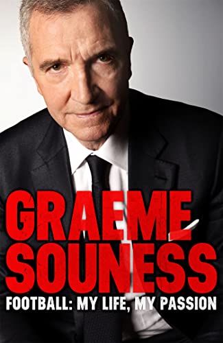 9781472242549: Graeme Souness – Football: My Life, My Passion