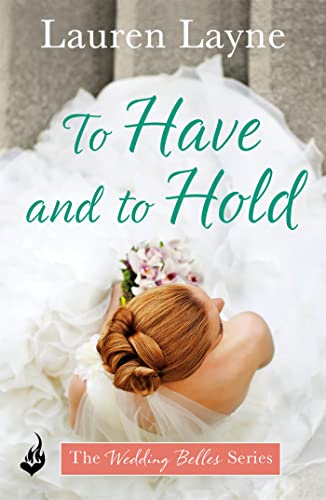 Stock image for To Have And To Hold: Another fun and flirty romance from the author of The Prenup! (The Wedding Belles) for sale by WorldofBooks