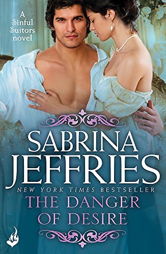 9781472245380: The Danger of Desire: Sinful Suitors 3: Dazzling Regency romance at its best!