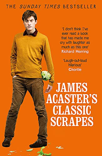 Stock image for James Acaster's Classic Scrapes - The Hilarious Sunday Times Bestseller for sale by WorldofBooks