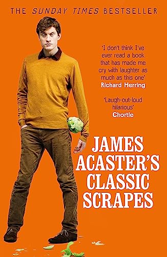 Stock image for James Acaster's Classic Scrapes - The Hilarious Sunday Times Bestseller for sale by AwesomeBooks