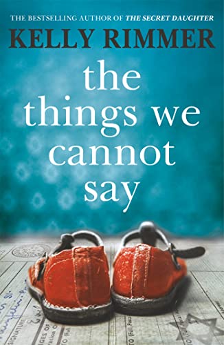 9781472247315: The Things We Cannot Say: A heart-breaking, inspiring novel of hope and a love to defy all odds in World War Two