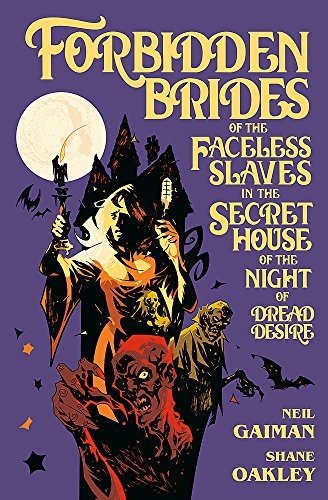 Stock image for Forbidden Brides of the Faceless Slaves in the Secret House of the Night of Dread Desire [Hardcover] Neil Gaiman for sale by Hippo Books