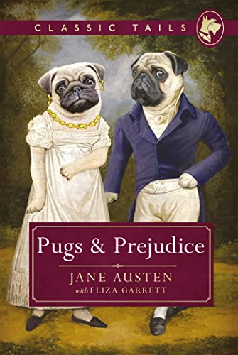 Beispielbild fr Pugs and Prejudice (Classic Tails 1): Beautifully illustrated classics, as told by the finest breeds! zum Verkauf von WorldofBooks