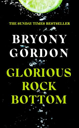 Beispielbild fr Glorious Rock Bottom: 'A shocking story told with heart and hope. You won't be able to put it down.' Dolly Alderton zum Verkauf von WorldofBooks