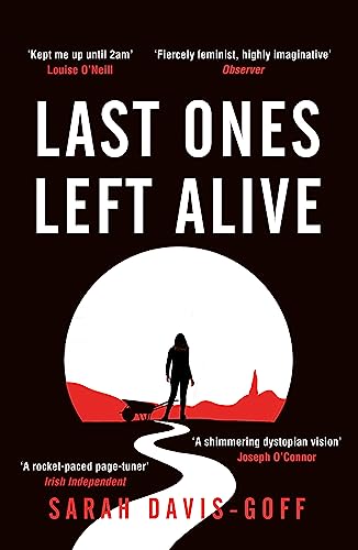Stock image for Last Ones Left Alive: The 'fiercely feminist, highly imaginative debut' - Observer for sale by Decluttr