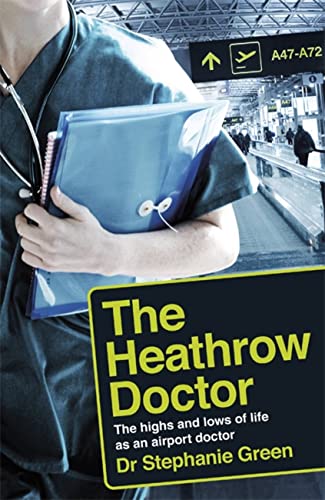 Beispielbild fr The Heathrow Doctor: The Highs and Lows of Life as a Doctor at Heathrow Airport zum Verkauf von WorldofBooks