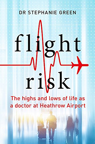 9781472256959: Flight Risk: The Highs and Lows of Life as a Doctor at Heathrow Airport