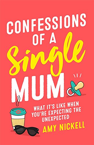 Beispielbild fr Confessions of a Single Mum: What It's Like When You're Expecting The Unexpected zum Verkauf von WorldofBooks