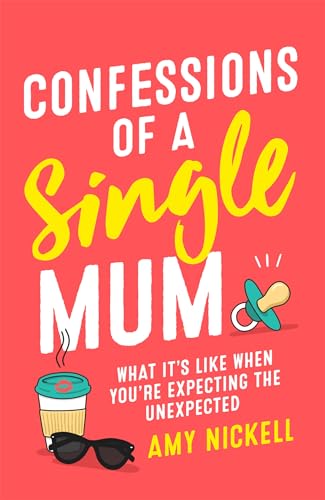 Stock image for Confessions of a Single Mum: What It's Like When You're Expecting The Unexpected for sale by WorldofBooks
