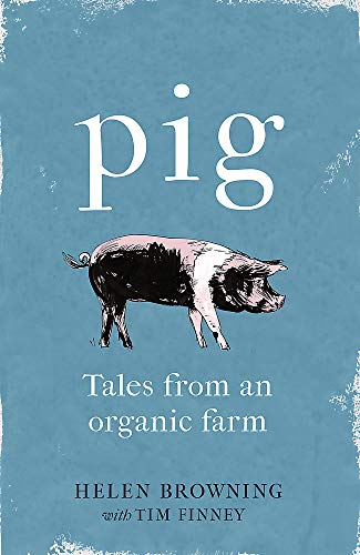 Imagen de archivo de PIG: Tales from an Organic Farm a la venta por AwesomeBooks