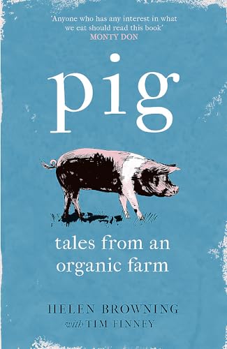 Beispielbild fr Pig: Tales from an Organic Farm zum Verkauf von ThriftBooks-Dallas
