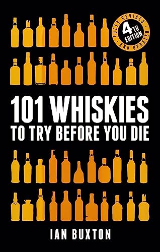 Imagen de archivo de 101 Whiskies to Try Before You Die (Revised and Updated): 4th Edition a la venta por Books From California