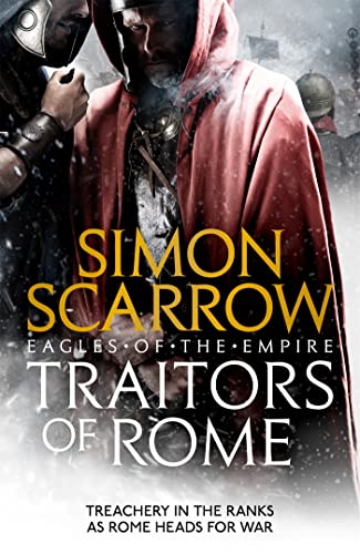 9781472258410: Traitors of Rome (Eagles of the Empire 18): Roman army heroes Cato and Macro face treachery in the ranks