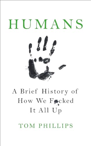 Stock image for Humans: A Brief History of How We F*cked It All Up for sale by ThriftBooks-Dallas