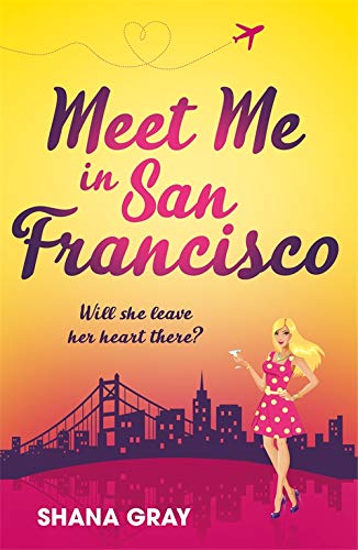 Beispielbild fr Meet Me In San Francisco: A fabulously fun, escapist, romantic read (Girls' Weekend Away) zum Verkauf von WorldofBooks