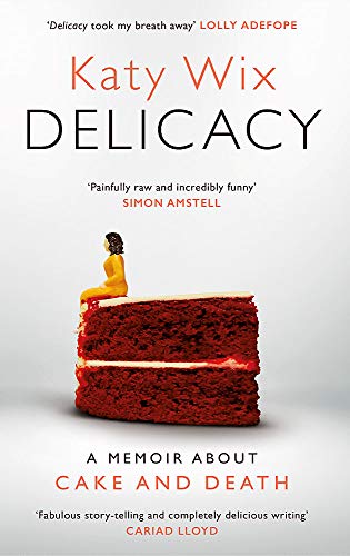Stock image for Delicacy: A memoir about cake and death for sale by WorldofBooks