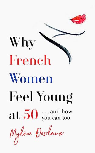 Beispielbild fr Why French Women Feel Young at 50 zum Verkauf von Blackwell's