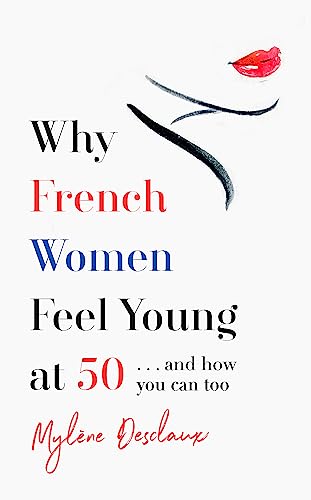 Stock image for Why French Women Feel Young at 50 for sale by Blackwell's