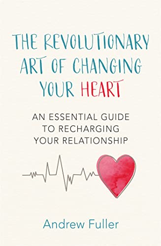 Beispielbild fr The Revolutionary Art of Changing Your Heart: An essential guide to recharging your relationship zum Verkauf von Goldstone Books