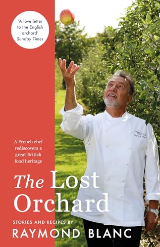 Beispielbild fr The Lost Orchard: A French chef rediscovers a great British food heritage. Foreword by The Former Prince of Wales zum Verkauf von Bookoutlet1