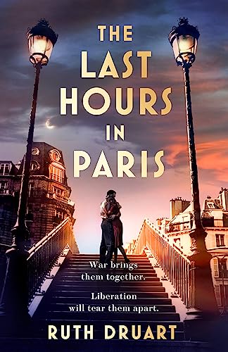 Stock image for The Last Hours in Paris: A powerful, moving and redemptive story of wartime love and sacrifice for fans of historical fiction for sale by WorldofBooks