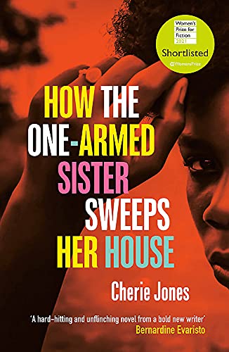 Stock image for How the One-Armed Sister Sweeps Her House: Shortlisted for the 2021 Women's Prize for Fiction for sale by WorldofBooks