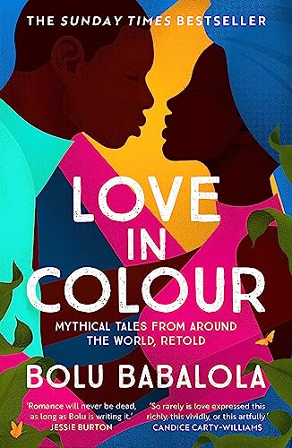 Stock image for Love in Colour: 'So rarely is love expressed this richly, this vividly, or this artfully.' Candice Carty-Williams for sale by WorldofBooks