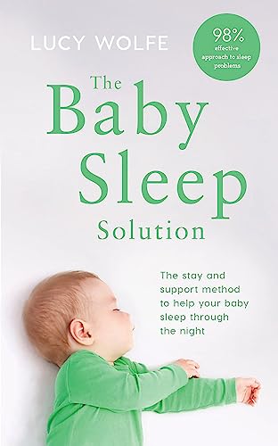 Beispielbild fr The Baby Sleep Solution: The stay-and-support method to help your baby sleep through the night zum Verkauf von WorldofBooks