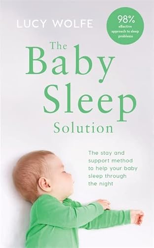 Stock image for The Baby Sleep Solution: The stay-and-support method to help your baby sleep through the night for sale by SecondSale