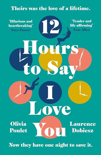 Stock image for 12 Hours to Say I Love You for sale by Blackwell's