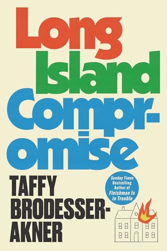 9781472273031: Long Island Compromise: A sensational new novel by the international bestselling author of Fleishman Is in Trouble