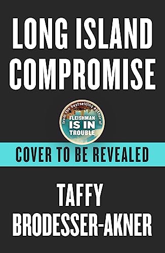 9781472273048: Long Island Compromise: Taffy Brodesser-Akner