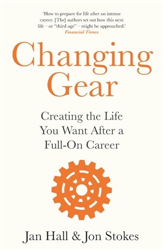 Beispielbild fr Changing Gear: Creating the Life You Want After a Full On Career zum Verkauf von AwesomeBooks
