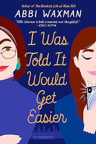 Stock image for I Was Told It Would Get Easier: The hilarious new novel from the bestselling author of THE BOOKISH LIFE OF NINA HILL for sale by WorldofBooks