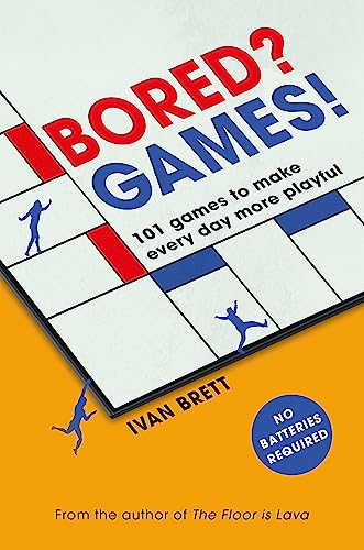 Stock image for Bored? Games!: 101 Games to Make Every Day More Playful, from the Author of the Floor Is Lava for sale by ThriftBooks-Atlanta