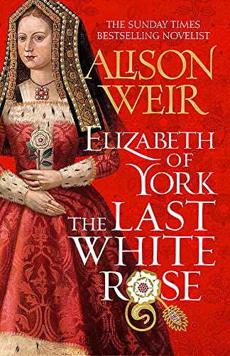 Stock image for Elizabeth of York: The Last White Rose: Tudor Rose Novel 1 for sale by WorldofBooks