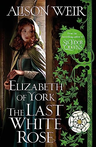 Stock image for Elizabeth of York, the Last White Rose for sale by Blackwell's