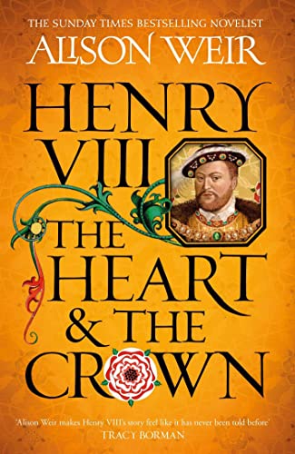 Stock image for Henry VIII: The Heart and the Crown: 'this novel makes Henry VIII  s story feel like it has never been told before' (Tracy Borman) for sale by WorldofBooks