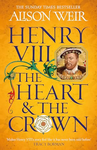 Stock image for Henry VIII: The Heart and the Crown: 'this novel makes Henry VIII  s story feel like it has never been told before' (Tracy Borman) for sale by WorldofBooks