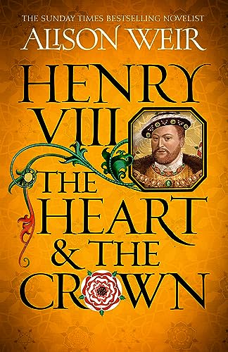 Stock image for Henry VIII: The Heart and the Crown: 'this novel makes Henry VIII  s story feel like it has never been told before' (Tracy Borman) for sale by WorldofBooks