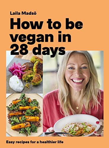 Stock image for How to Be Vegan in 28 Days: Easy recipes for a healthier life for sale by WorldofBooks