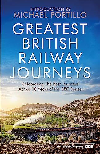 Imagen de archivo de Greatest British Railway Journeys: Celebrating the greatest journeys from the BBC's beloved railway travel series a la venta por WorldofBooks
