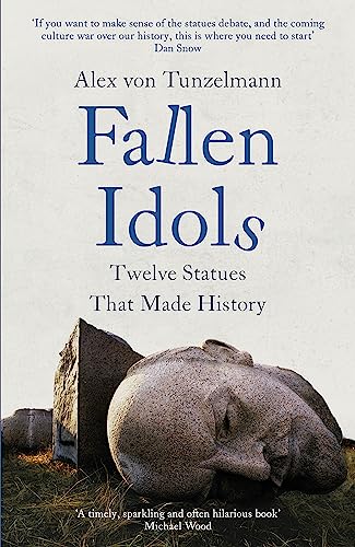 Imagen de archivo de Fallen Idols: History is not erased when statues are pulled down. It is made. a la venta por WorldofBooks