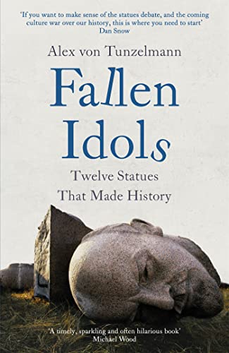 Stock image for Fallen Idols: History is not erased when statues are pulled down. It is made. for sale by WorldofBooks