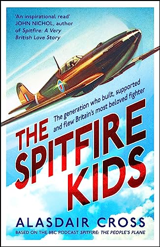 Beispielbild fr The Spitfire Kids: The generation who built, supported and flew Britain's most beloved fighter zum Verkauf von WorldofBooks
