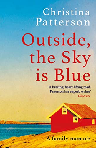 Stock image for Outside, the Sky is Blue: The story of a family told with searing honesty, humour and love for sale by AwesomeBooks